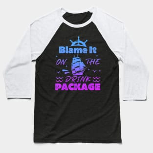 Cruise Blame It On The Drink Package Baseball T-Shirt